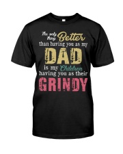 The only thing better than Dad Grindy Classic T-Shirt front