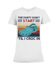 The Party Don't Start Til I Croc In Premium Fit Ladies Tee tile