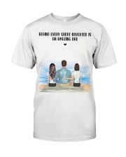 Behind every great daughter is an amazing Dad Classic T-Shirt tile