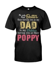 The only thing better than Dad Poppy Classic T-Shirt front