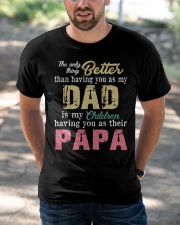 The only thing better than Dad papa Classic T-Shirt apparel-classic-tshirt-lifestyle-front-50