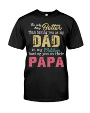 The only thing better than Dad papa Classic T-Shirt front