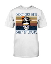 Sassy Since Birth Salty By Choice Classic T-Shirt front