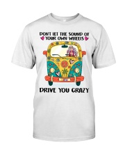 Don't let the sound of your own wheels Classic T-Shirt front