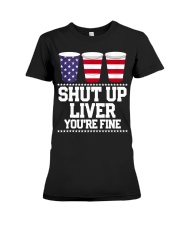 Shut Up Liver You Fine Beer 4th Of July Premium Fit Ladies Tee tile