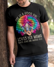 She is a good girl loves mama jesus america too Classic T-Shirt apparel-classic-tshirt-lifestyle-front-51
