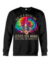 She is a good girl loves mama jesus america too Crewneck Sweatshirt tile