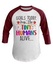 Goals Today Keep The Tiny Humans Alive Baseball Tee tile
