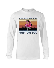 Camping Flamingo Eff you see kay Long Sleeve Tee thumbnail