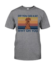 Dachshund Eff You See Kay Classic T-Shirt tile