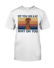 Dachshund Eff You See Kay Classic T-Shirt front