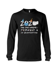 6 Where I turned Long Sleeve Tee thumbnail