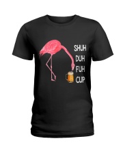 Shuh Duh Fuh Cup Flamingo Ladies T-Shirt front