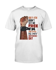Juneteenth Is My Independence Day Classic T-Shirt front
