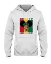 Juneteenth Is My Independence Day Hooded Sweatshirt thumbnail