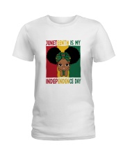 Juneteenth Is My Independence Day Ladies T-Shirt thumbnail