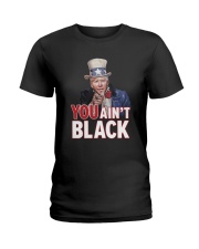 You ain't black Ladies T-Shirt thumbnail