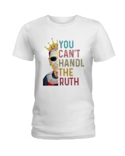 RBG you can't handle Ladies T-Shirt thumbnail