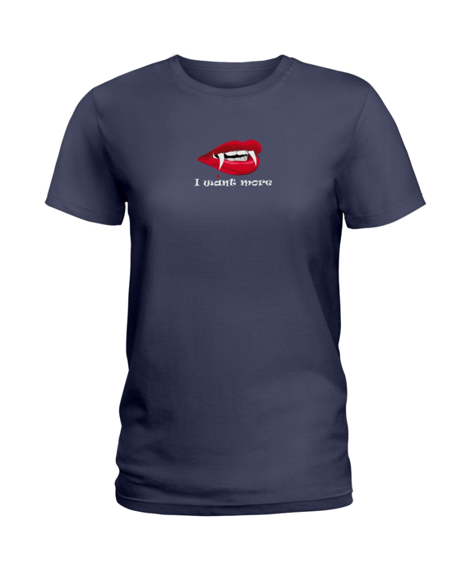 vampire wants more-Insatiable vampire-t-shirt Ladies T-Shirt