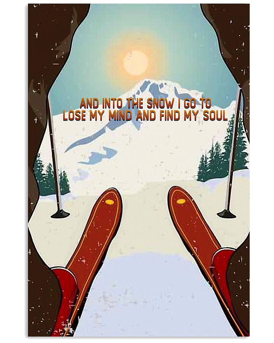 And Into The Snow I Go To Lose My Mind Skiing 11x17 Poster