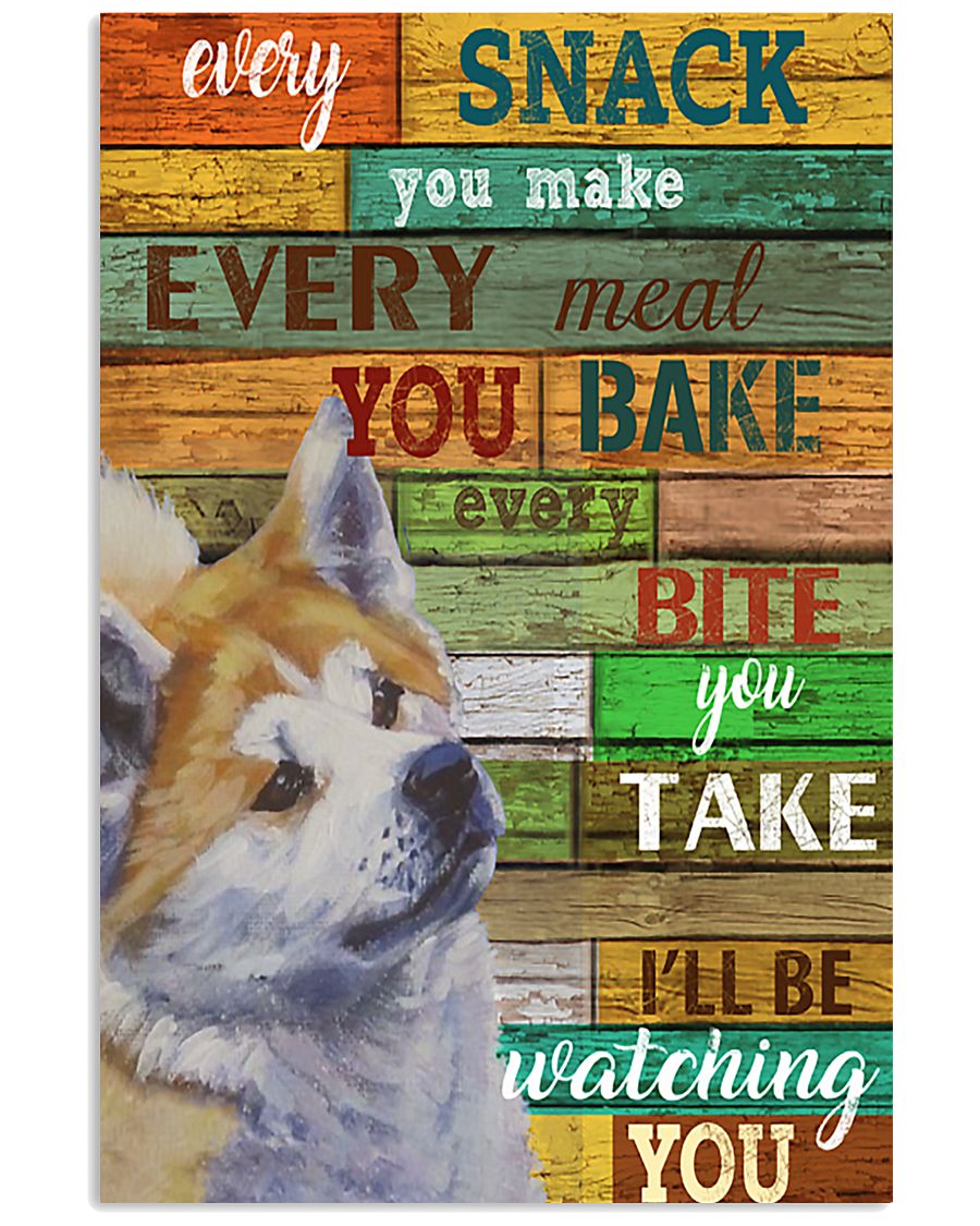 Akita Every Snack You Make 11x17 Poster