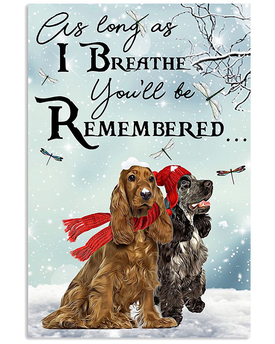 I Breathe You'll Be Remember Cocker Spaniel 11x17 Poster