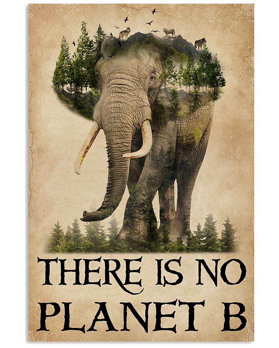 There Is No Planet B Natural Elephant 11x17 Poster