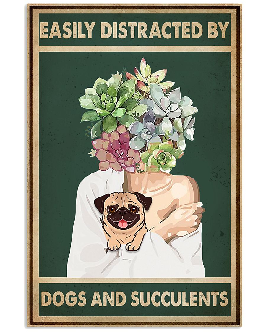 Easily Distracted By Pug And Succulents 11x17 Poster