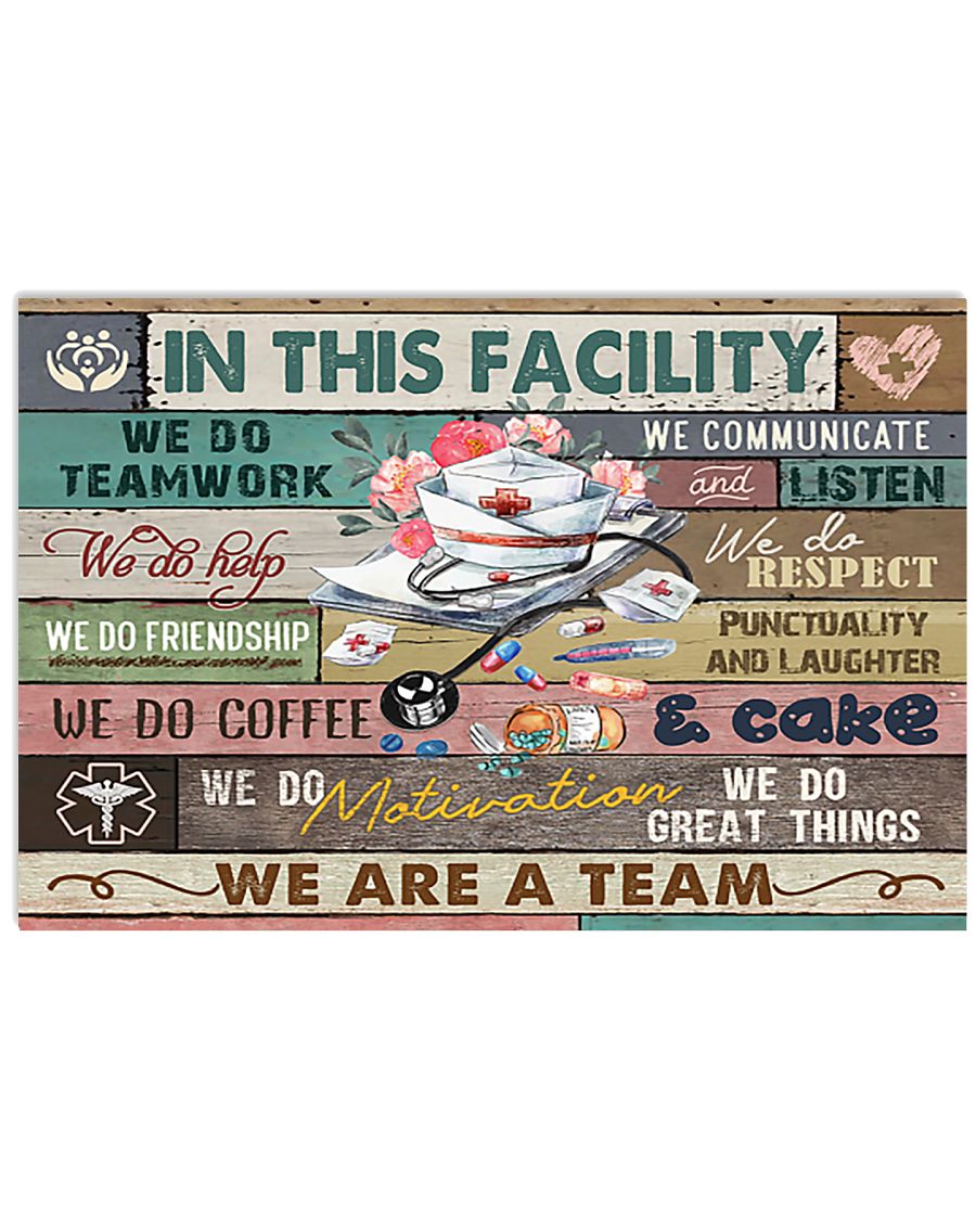 Nurse In This Facility We Do Teamwork 24x16 Poster