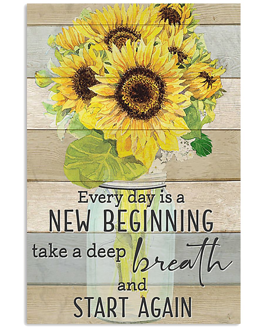 Sunflower Everyday Is A New Beginning 11x17 Poster