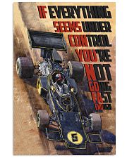 Racing Car If Everything Seems Under Control 16x24 Poster front
