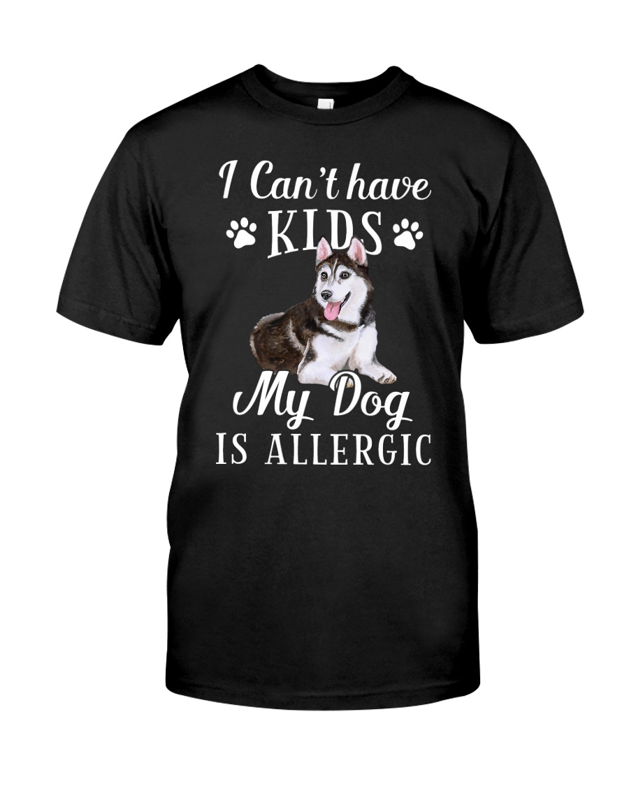 My Dog Is Allergic Husky - On Sale Classic T-Shirt