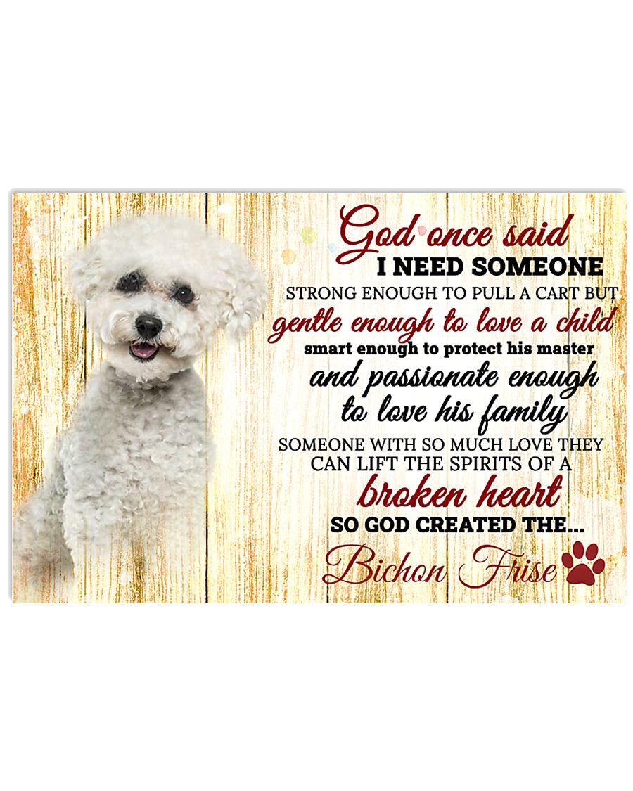 God One Said I Need Some One Bichon Frise 17x11 Poster