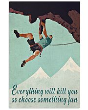 Everything Will Kill You Climbing 16x24 Poster front