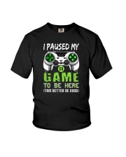 I PAUSED MY GAME TO BE HERE Youth T-Shirt tile