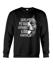 Save A Pit Bull Euthanize A Dog Fighter Crewneck Sweatshirt tile