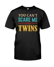 You Can't Scare Me I Have Twins Classic T-Shirt front