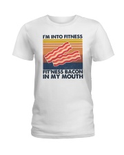 I'm Into Fitness Fit'ness Bacon In My Mouth 1 Ladies T-Shirt tile