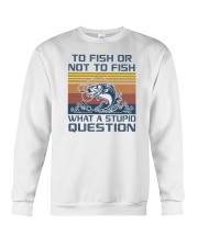 To Fish Or Not To Fish What A Stupid Question Crewneck Sweatshirt tile