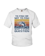 To Fish Or Not To Fish What A Stupid Question Youth T-Shirt tile
