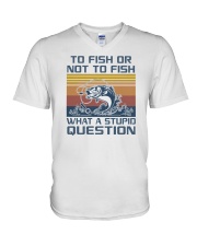 To Fish Or Not To Fish What A Stupid Question V-Neck T-Shirt tile