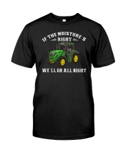 If The Moisture Right We'll Go All Night Classic T-Shirt front