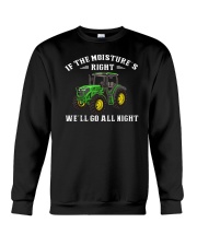 If The Moisture Right We'll Go All Night Crewneck Sweatshirt tile