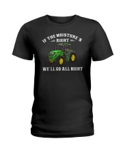 If The Moisture Right We'll Go All Night Ladies T-Shirt tile