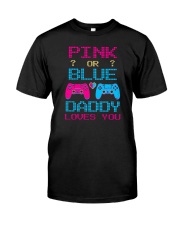 Pink or Blue Daddy Loves You Game Classic T-Shirt front