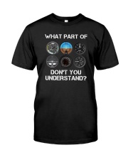 What Part Of Don't You Understand Classic T-Shirt front