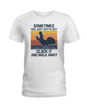 Sometimes You Just Gotta Say Cluck It Ladies T-Shirt tile