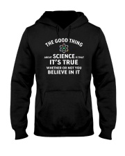 The Good Thing About Science Is That It's True Hooded Sweatshirt tile