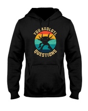 You Axolotl Questions Hooded Sweatshirt tile