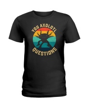 You Axolotl Questions Ladies T-Shirt tile